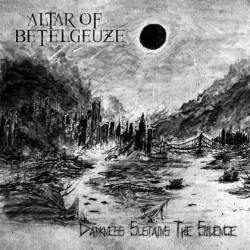 Altar Of Betelgeuze : Darkness Sustains the Silence